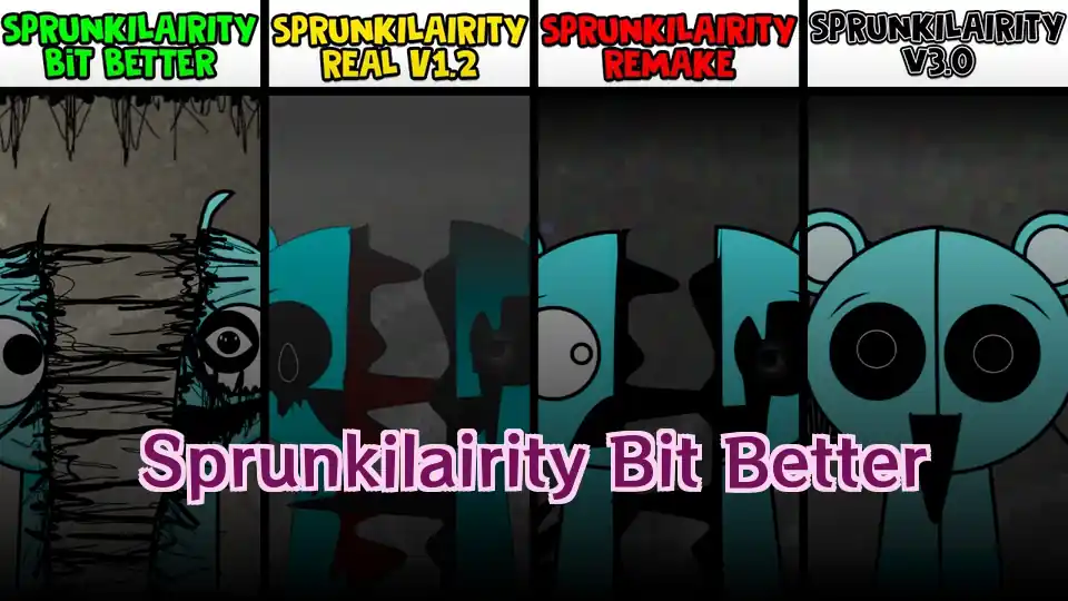 Sprunkilairity Bit Better