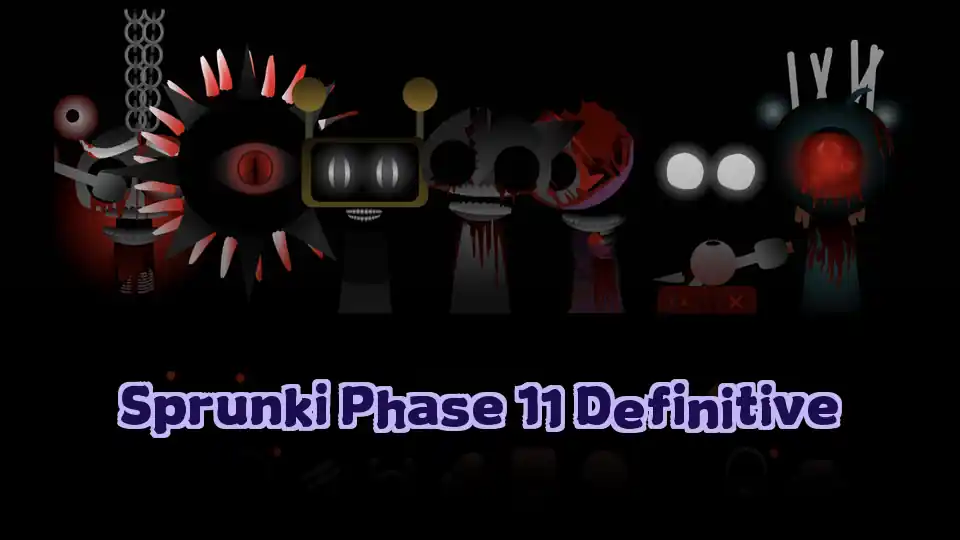Sprunki Phase 11 Definitive